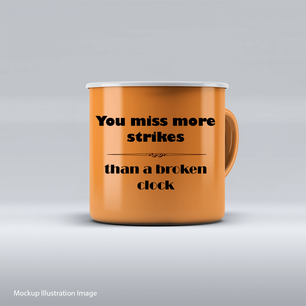 You Miss More Strikes Than A Broken Clock