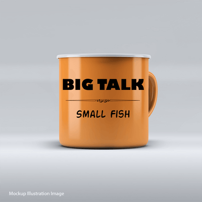 Big Talk Small Fish