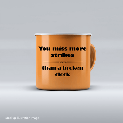 You Miss More Strikes Than A Broken Clock